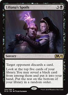Liliana's Spoils
 Target opponent discards a card.Look at the top five cards of your library. You may reveal a black card from among them and put it into your hand. Put the rest on the bottom of your library in a random order.